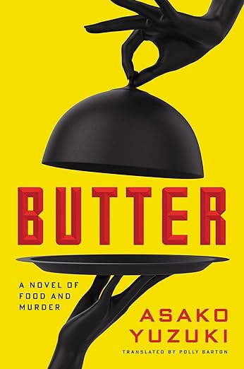 Review — ‘Butter’ by Asako Yuzuki: You Are What You&nbsp;Eat